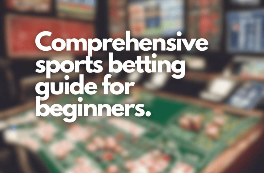 Comprehensive sports betting guide for beginners