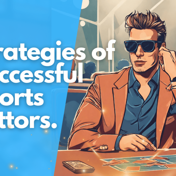 Decoding the Strategies of Successful Sports Bettors
